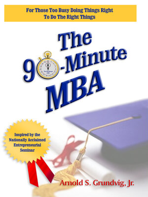 cover image of The 90-Minute MBA: For Those Too Busy Doing Things Right to Do the Right Thing
